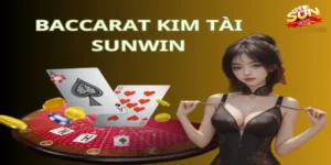 Baccarat kim tài Sunwin: tận hưởng trải nghiệm game bài đỉnh cao